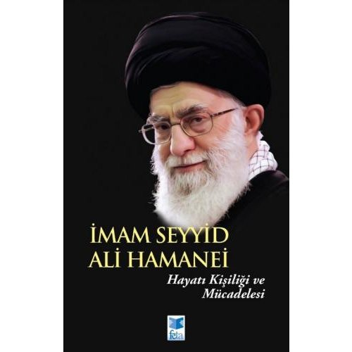 İmam Seyyid Ali Hamanei - Hayatı Kişiliği ve Mücadelesi