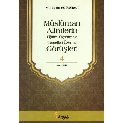 Müslüman Alimlerin Eğitim, Öğretim ve Temelleri Üzerine Görüşleri - 4