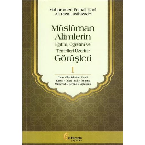 Müslüman Alimlerin Eğitim, Öğretim ve Temelleri Üzerine Görüşleri - 1