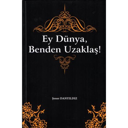 Ey Dünya, Benden Uzaklaş!