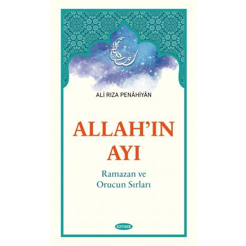 Allah'ın Ayı Ramazan ve Orucun Sırları