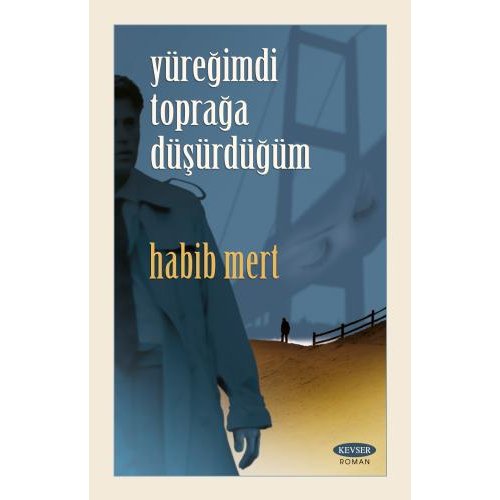 Yüreğimdi Toprağa Düşürdüğüm