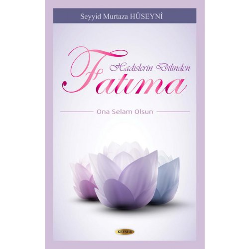 Hadislerin Dilinden Hz. Fatıma