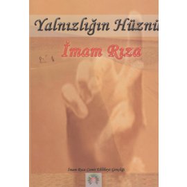 Yalnızlığın Hüznü İmam Rıza (a.s)