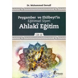 Peygamber ve Ehlibeyt'in Eğitimsel Siyeri - C.3 - Ahlakî Eğitim