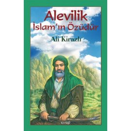 Alevilik İslâm'ın Özüdür