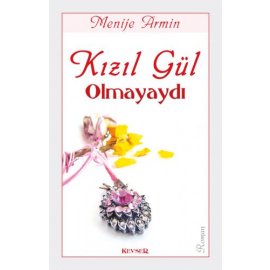 Kızıl Gül Olmayaydı