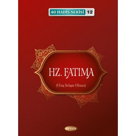 40 Hadis Serisi - 12 Hz. Fatıma (O'na Selam Olsun)