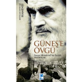 Güneş'e Övgü İmam Humeyni ile İlgili Hatıralar