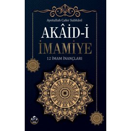 AKAİD-İ İMAMİYE (ON İKİ İMAM İNANÇLARI)