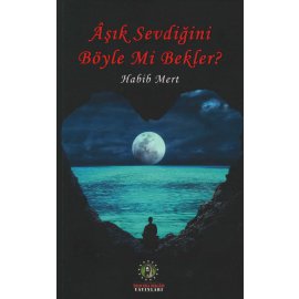 Âşık Sevdiğini Böyle Mi Bekler?